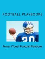 Power I Youth Football Playbook di Football Playbooks edito da Createspace