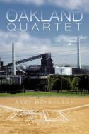 The Oakland Quartet di Abby Mendelson edito da iUniverse