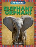 Elephant Orphans di Clare Hibbert edito da PowerKids Press
