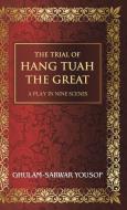 The Trial of Hang Tuah the Great di Ghulam-Sarwar Yousof edito da AuthorHouse
