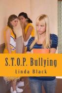 S.T.O.P. Bullying di Linda K. Black edito da Createspace
