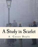 A Study in Scarlet di A. Conan Doyle edito da Createspace