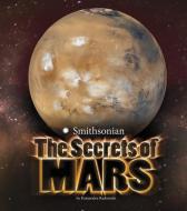 The Secrets of Mars di Kassandra Kathleen Radomski edito da CAPSTONE PR