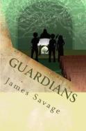 Guardians: The Fergus Trilogy di MR James Savage edito da Createspace