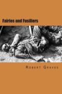 Fairies and Fusiliers di Robert Graves edito da Createspace