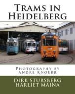 Trams in Heidelberg: Photography by Andre Knoerr di Dirk Stursberg edito da Createspace