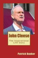 John Cleese: The Inspirational Life Story of John Cleese; Comedian, Public Speaker, and the Movie Star Who Helped Introduce Monty P di Patrick Bunker edito da Createspace
