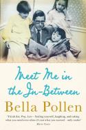 Meet Me in the In-Between di Bella Pollen edito da Pan Macmillan