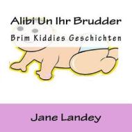 Alibi Uun Ihr Brudder: Brim Kiddies Geschichten di Jane Landey edito da Createspace