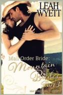 Mail Order Bride: Mountain Brides - Part 3: Clean Historical Mail Order Bride Romance di Leah Wyett edito da Createspace