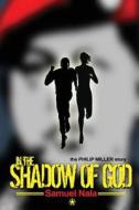 In the Shadow of God di Samuel Nala edito da Createspace