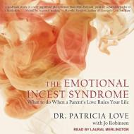 The Emotional Incest Syndrome: What to Do When a Parent's Love Rules Your Life di Patricia Love, Jo Robinson edito da Tantor Audio