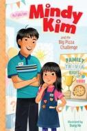 Mindy Kim and the Big Pizza Challenge, Volume 6 di Lyla Lee edito da ALADDIN