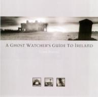 A Ghost Watcher's Guide to Ireland di John Dunne edito da PELICAN PUB CO