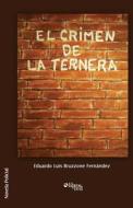 El Crimen De La Ternera di Eduardo Luis Bruzzone Fernandez edito da Libros En Red
