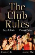 The Club Rules di Johnny Mac, Kimberly D edito da Wheatmark