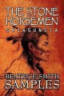 The Stone Horseman di Beatrice Smith Samples edito da America Star Books