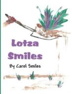Lotza Smiles di Carol Smiles edito da America Star Books