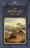 The Birthplace di Henry James edito da PRINCE CLASSICS