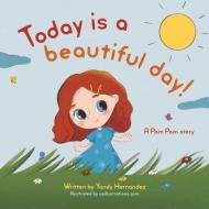 Today Is a Beautiful Day!: A Story about Love and New Beginnings Volume 1 di Yandy Hernandez edito da BOOKBABY