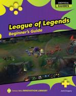 League of Legends: Beginner's Guide di Josh Gregory edito da CHERRY LAKE PUB