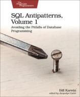 SQL Antipatterns, Volume 1: Avoiding the Pitfalls of Database Programming di Bill Karwin edito da PRAGMATIC BOOKSHELF