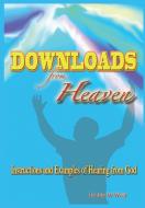 Downloads From Heaven di Jay W. West edito da RWG Publishing