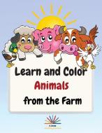 Learn and Color Animals from the Farm di A. Green edito da Alina-Ioana Oaida