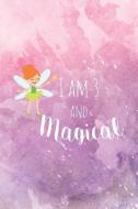 I Am 3 And Magical: 3-Year Old Girl Birthday Fairy Writing Journal di Creative Juices Publishing edito da LIGHTNING SOURCE INC