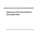Signatures of Exo-Solar Planets in Dust Debris Disks di National Aeronautics and Space Adm Nasa edito da LIGHTNING SOURCE INC