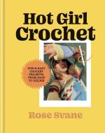 Hot Girl Crochet di Rose Svane edito da Octopus Publishing Group