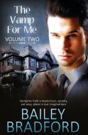 The Vamp for Me: Vol 2 di Bailey Bradford edito da TOTALLY BOUND PUB