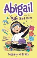 Abigail and the Big Start Over di Bethany McIlrath edito da GOOD BOOK CO