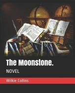 MOONSTONE di Wilkie Collins edito da INDEPENDENTLY PUBLISHED