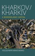 Kharkov/Kharkiv di Volodymyr Kravchenko edito da Berghahn Books