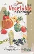 The Vegetable Gardening  Book di Mathews Holmes, Roger Markham edito da Diamond Mind LTD