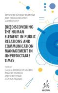 (Re)discovering The Human Element In Public Relations And Communication Management In Unpredictable Times edito da Emerald Publishing Limited