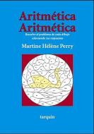 Aritmetica Aritmetica: Resuelve El Problema de Cada Dibujo Coloreando Tus Respuestas di Martine Perry edito da TARQUIN GROUP