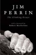 The Climbing Essays di Jim Perrin edito da Neil Wilson Publishing