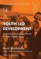 Youth-Led Development: Harnessing the Energy of Youth to Make Poverty History di David Woollcombe edito da UIT CAMBRIDGE LTD