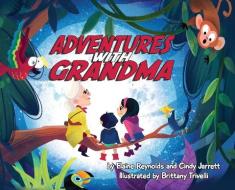 Adventures with Grandma di Elaine Reynolds, Cindy Jarrett edito da GYPSY PUBN