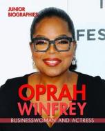Oprah Winfrey: Businesswoman and Actress di Kathy Furgang edito da ENSLOW PUBL