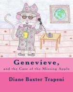 Genevieve,: And the Case of the Missing Apple di Diane Baxter Trapeni edito da Createspace Independent Publishing Platform