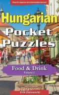 Hungarian Pocket Puzzles - Food & Drink - Volume 1: A Collection of Puzzles and Quizzes to Aid Your Language Learning di Erik Zidowecki edito da Createspace Independent Publishing Platform