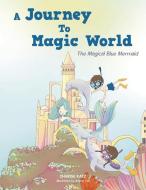 A Journey To Magic World di Charise Katz edito da Author Solutions Inc