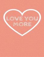 Love You More: The Blank Book White Paper with Line for Writing Journal Diary Perfect Valentine Gift 8.5"x11" 120 Pages (Blank Books di The Blank Book Design edito da Createspace Independent Publishing Platform