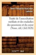 Traite de l'Auscultation Mediate Et Des Maladies Des Poumons Et Du Cur (Nouv. Ed.) (Ed.1828) di Laennec R. T. H. edito da Hachette Livre - Bnf
