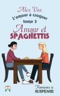 Amour et Spaghettis di Alex Vox edito da Books on Demand