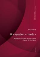 Une Question « Chaude » di Verneuil Yves Verneuil edito da P.I.E-Peter Lang S.A., Editions Scientifiques Internationale