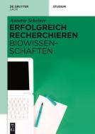 Erfolgreich recherchieren - Biowissenschaften di Annette Scheiner edito da Gruyter, de Saur